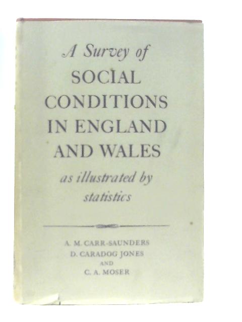 A Survey Of Social Conditions In England and Wales By A. M. Carr-Saunders et al