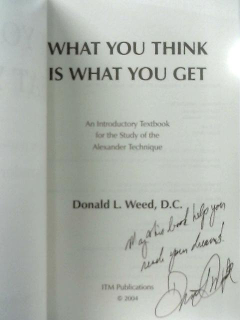 What You Think is What You Get von Donald L. Weed