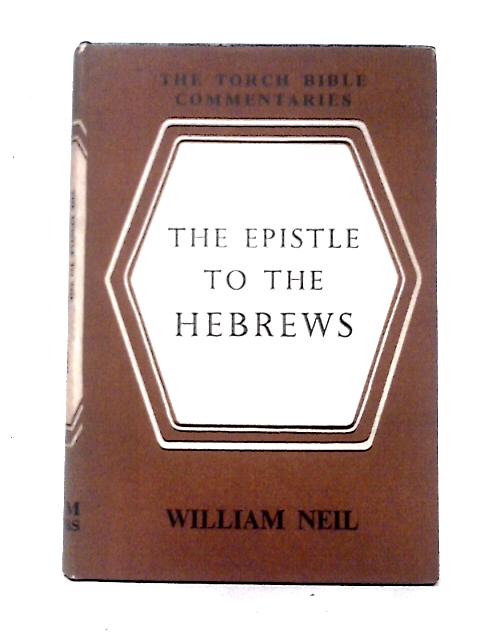 Epistle to the Hebrews (TBC) By William Neil