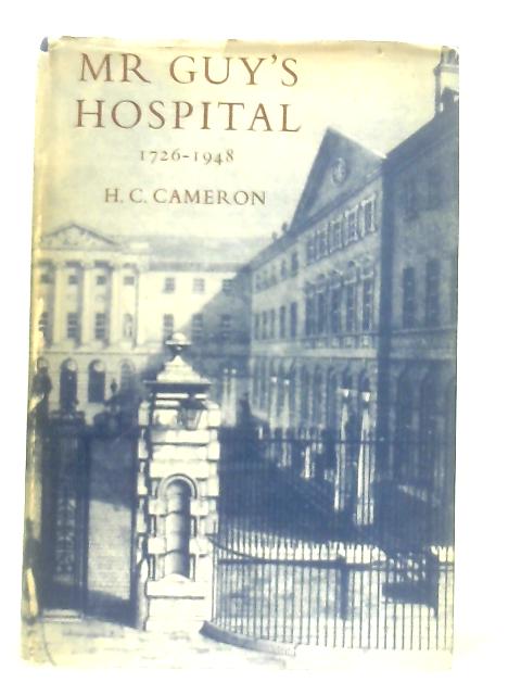 Mr Guy's Hospital 1726-1948 By A. C. Cameron