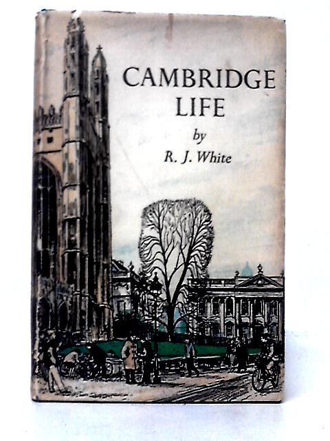 Cambridge Life By R. J. White