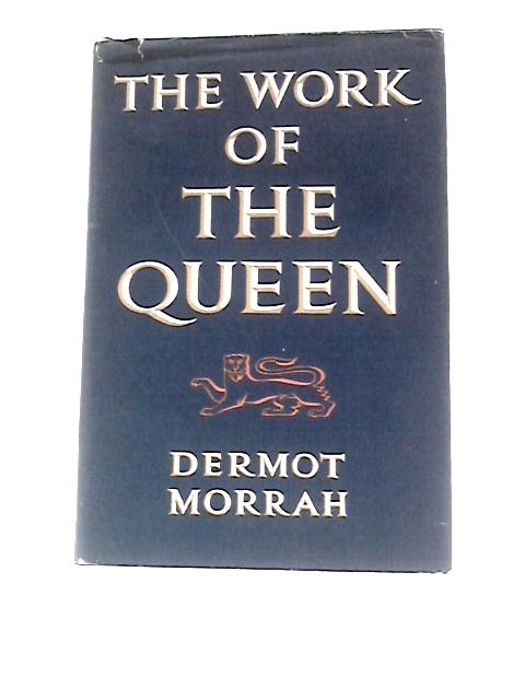 The Work of the Queen By Dermot Morrah