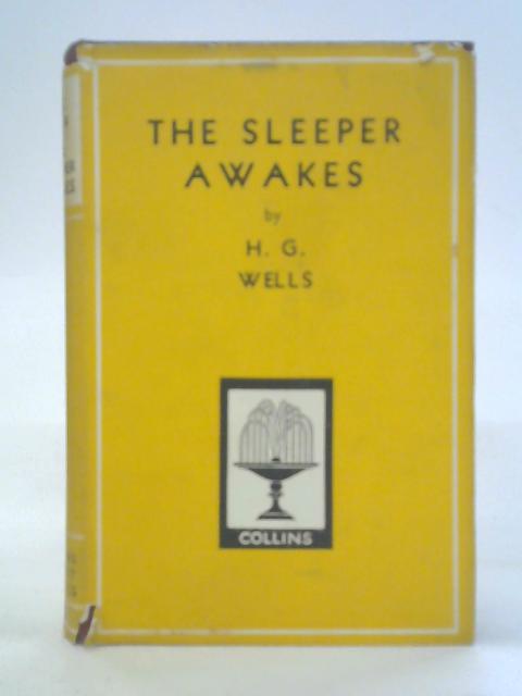 The Sleeper Awakes By H. G. Wells