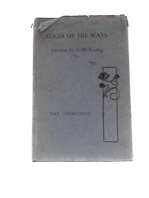 Edges of His Ways By Amy C.Carmichael