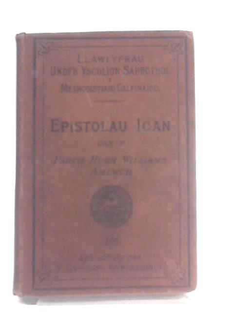 Epistolau Sant Ioan Gyda Rhagarweiniad a Nodiadau Eglurhaol By Hugh Williams