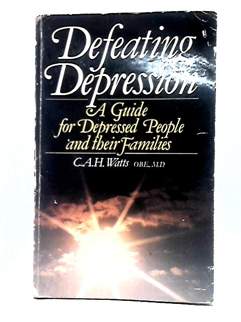 Defeating Depression von C. A. H. Watts