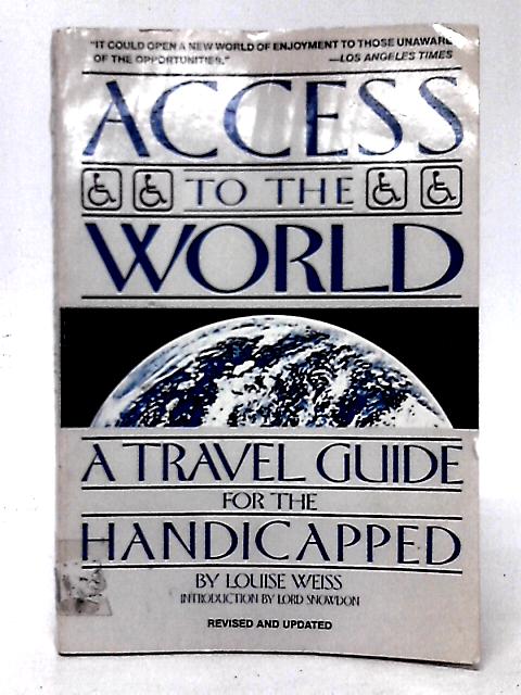 Access to the World: A Travel Guide for the Handicapped By Louise Weiss