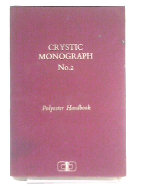 Crystic Monograph No. 2: Polyester Handbook By Unstated