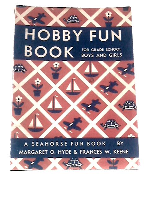 Hobby Fun Book For Grade School Boys And Girls: A Collection Of Carefully Chosen Creative To-do Hobbies von Margaret O Hyde