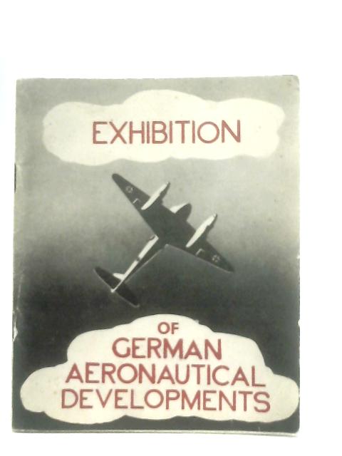 An Exhibition of German Aeronautical Developments By Anon