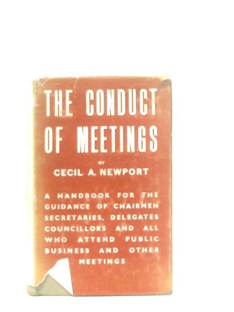 The Conduct of Meetings By Cecil A. Newport