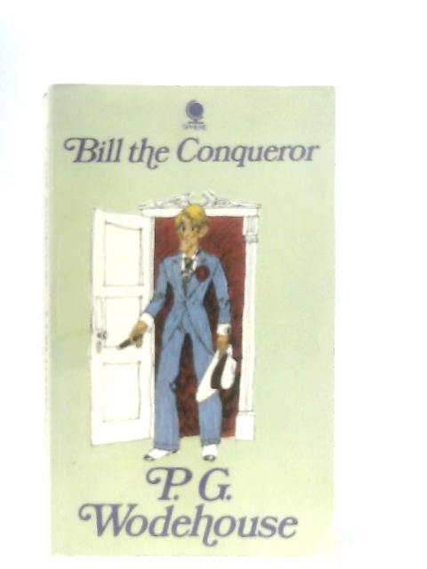 Bill the Conqueror von P. G. Wodehouse