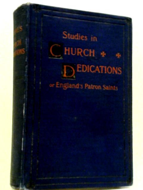 Studies in Church Dedications: or England's Patron Saints. Vol II only of three von Frances. Arnold- Forster