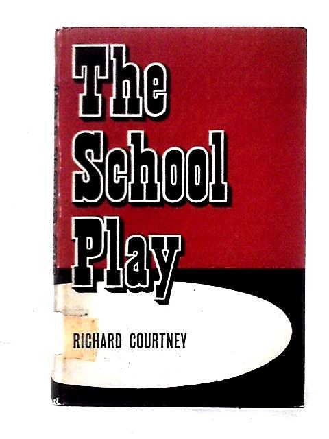 The School Play. Foreword by Wilson Knight. By R. Courtney