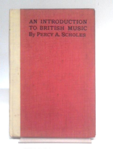 An Introduction To British Music von Percy Alfred Scholes