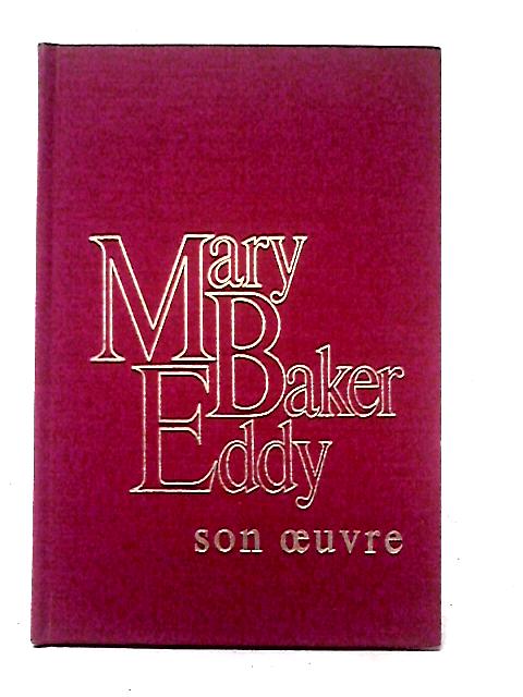 Mary Baker Eddy. Son Oeuvre. By Collectif