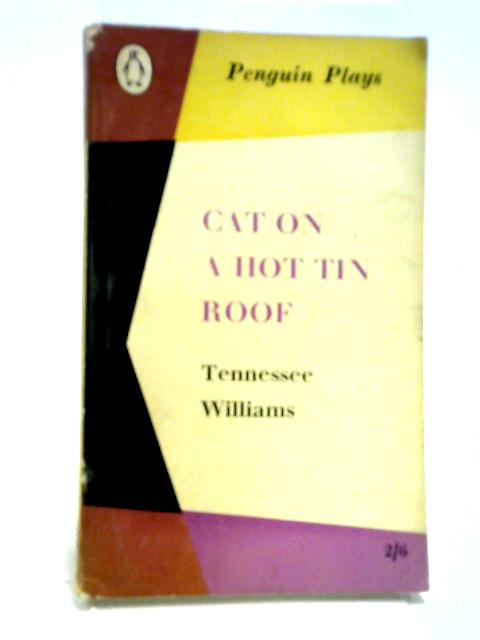 Cat On A Hot Tin Roof (Penguin Plays) By Tennessee Williams