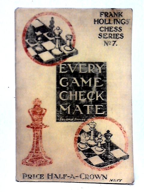 Every Game Check Mate By W.H.Watts and Philip Hereford