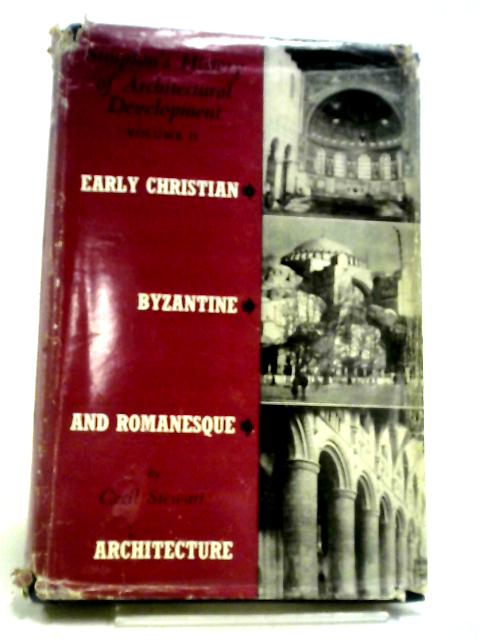 Early Christian, Byzantine and Romanesque Architecture By Stewart