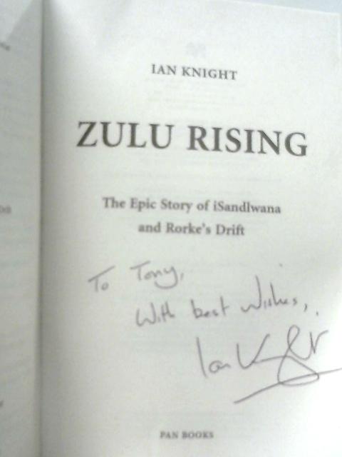 Zulu Rising: The Epic Story of iSandlwana and Rorke's Drift By Ian Knight