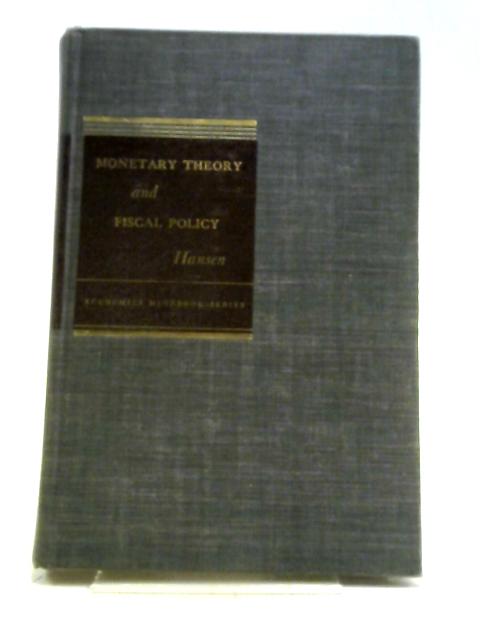 Monetary Theory and Fiscal Policy By Alvin H. Hansen