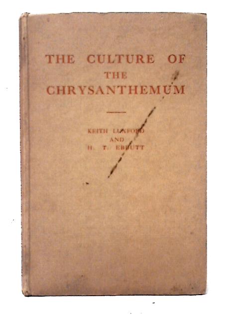 The Culture Of The Chrysanthemum. By Keith Luxford H. T. Ebbut