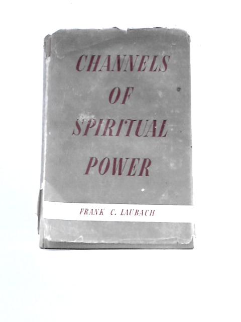 Channels of Spiritual Power By Frank C.Laubach