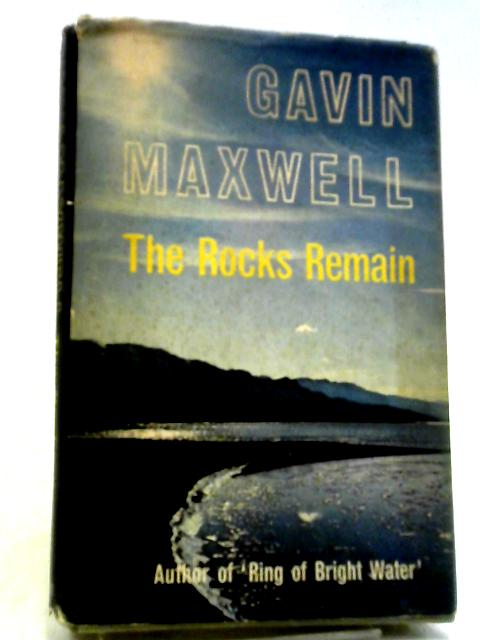 The Rocks Remain By Gavin Maxwell