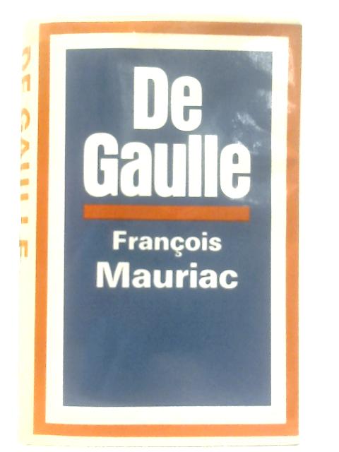 De Gaulle By Francois Mauriac