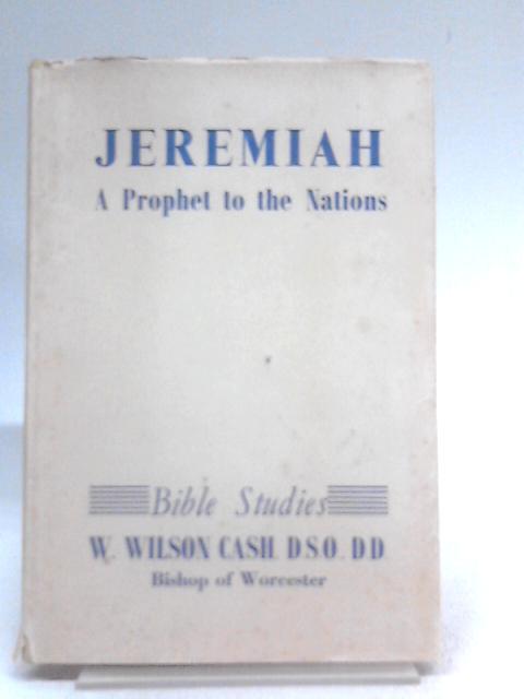 Jeremiah A Prophet to the Nations von Wilson Cash