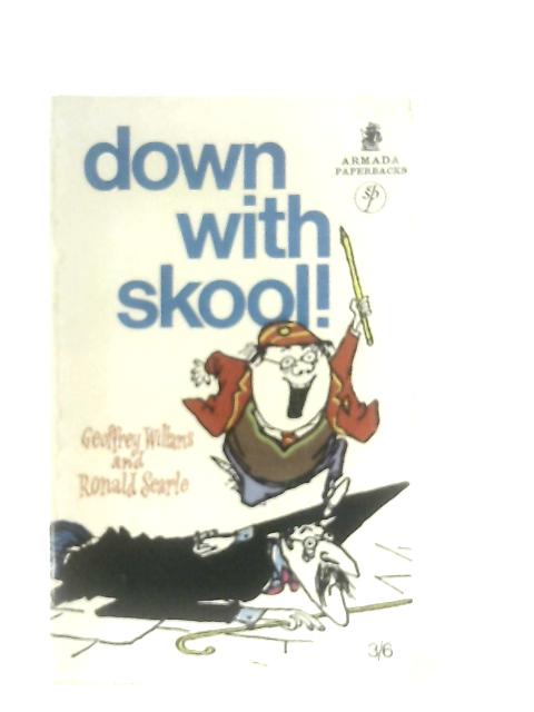 Down with Skool! By Geoffrey Willans & Ronald Searle