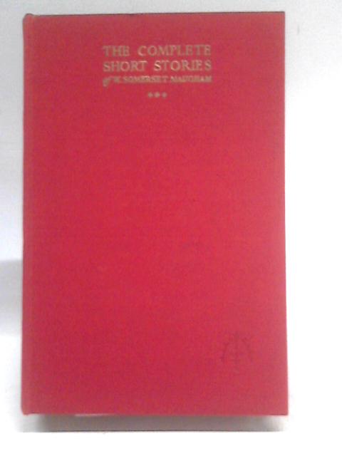 The Complete Short Stories Of W. Somerset Maugham. Vol III By W. Somerset Maugham