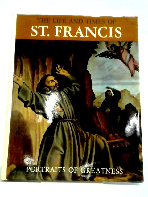 The Life And Times Of St Francis By Enzo Orlandi - Agostino Ghilardi - Salvator Attana