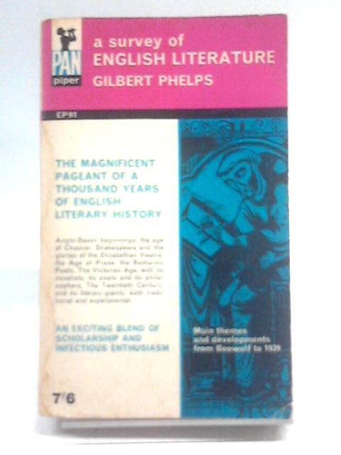 A Survey Of English Literature: Some Of The Main Themes And Developments From Beowulf To 1939 By Gilbert Phelps