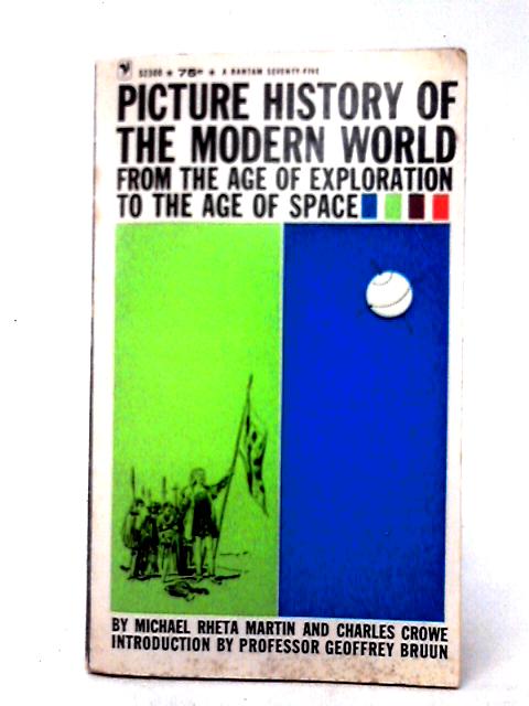 Picture History of the Modern World: From the Age of Exploration to the Age of Space By Michael Rheta Martin et al