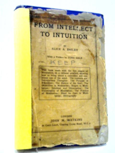 From Intellect To Intuition: By Alice A Bailey