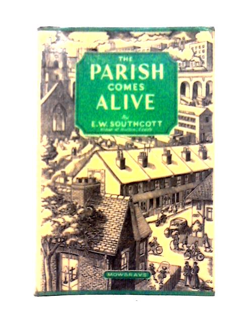 The Parish Comes Alive par E. W. Southcott