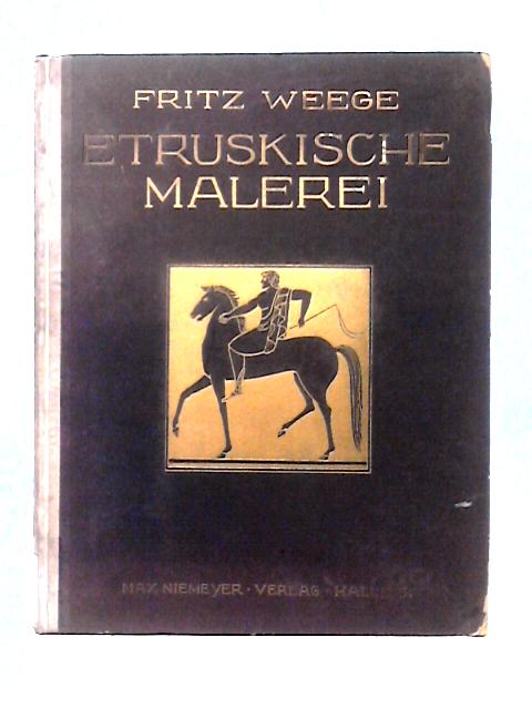 Etruskische Malerei von Fritz Weege