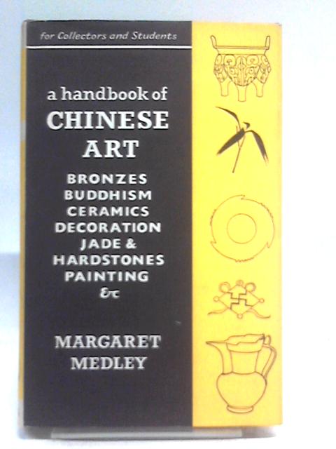 A Handbook Of Chinese Art: For Collectors And Students By Margaret Medley