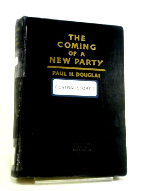 The Coming of a New Party, etc By Paul Howard Douglas