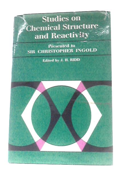 Studies on Chemical Structure and Reactivity By J.H.Ridd (Ed.)