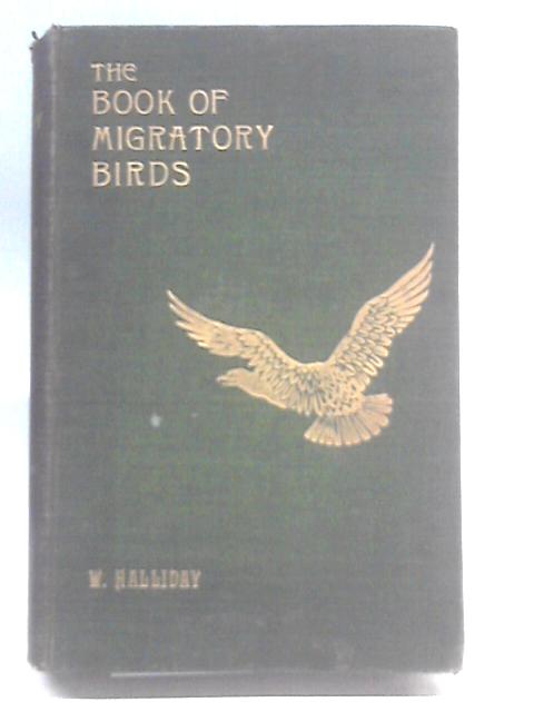 The Book Of Migratory Birds par W. Halliday