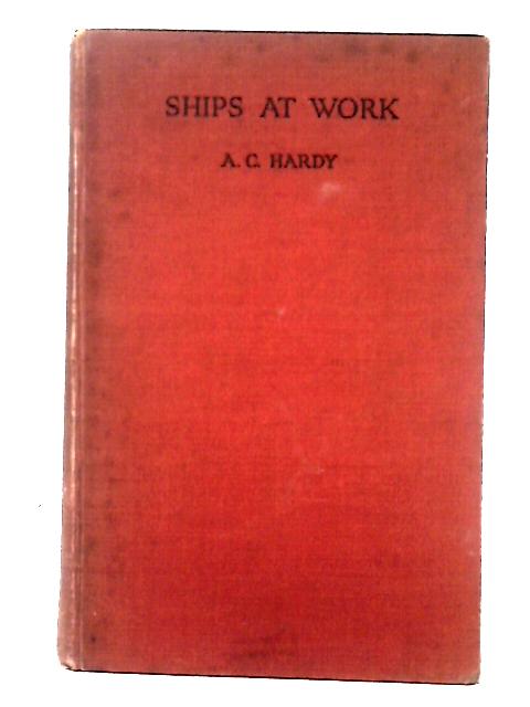 Ships at Work By A. C. Hardy