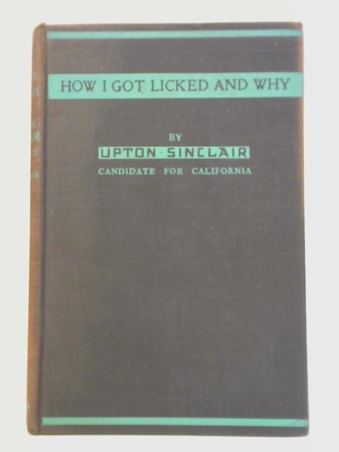 How I Got Licked and Why By Upton Sinclair