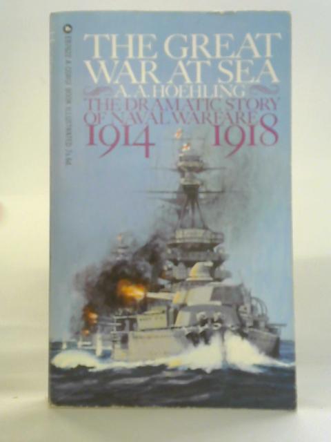 The Great War At Sea von A. A. Hoehling