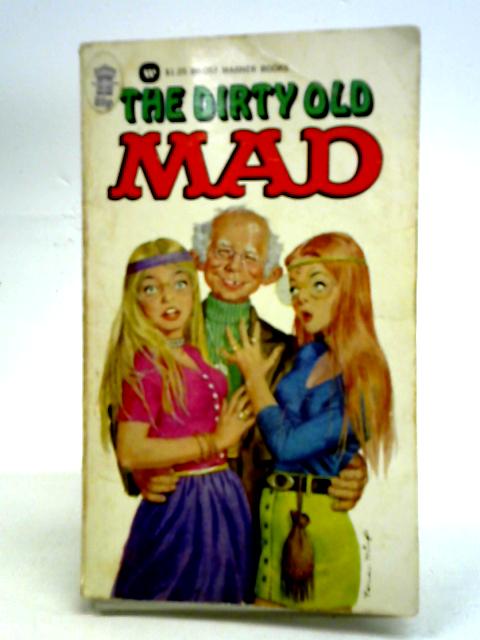 The Dirty Old "Mad" von William M. Gaines