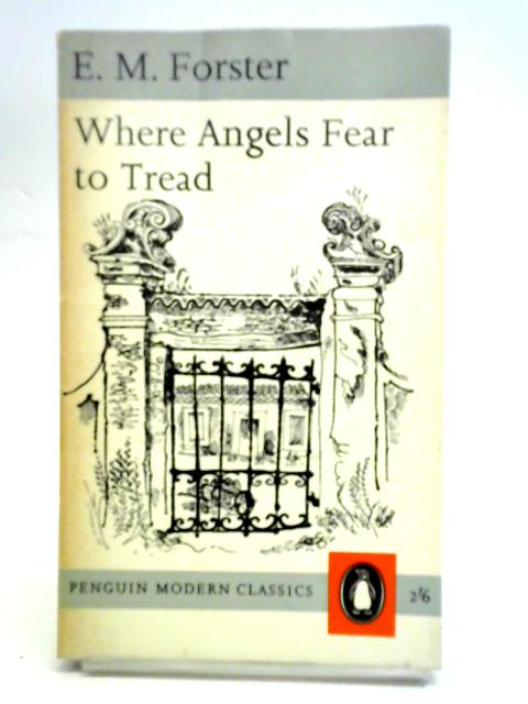 Where Angels Fear To Tread By E. M. Forster