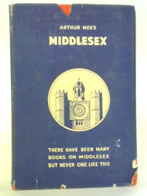 Middlesex: Little Home County von Arthur Mee (Ed.)