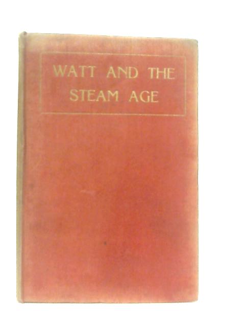 Watt and The Steam Age By John W. Grant