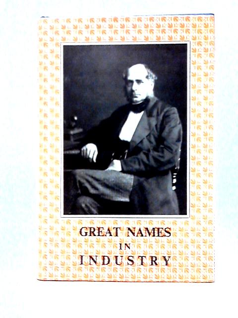 Great Names In Industry von Philip E. Bath